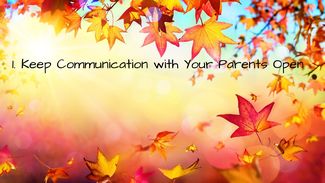 Image text: 1. Keep communication with your parents open