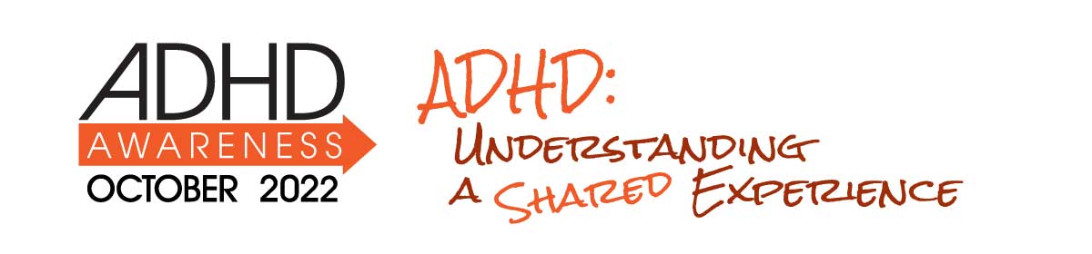 ADHD Awareness Month – October 2022